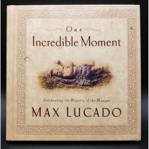 One Incredible Moment: Celebrating the Majesty of the Manger by Lucado, Max USA!